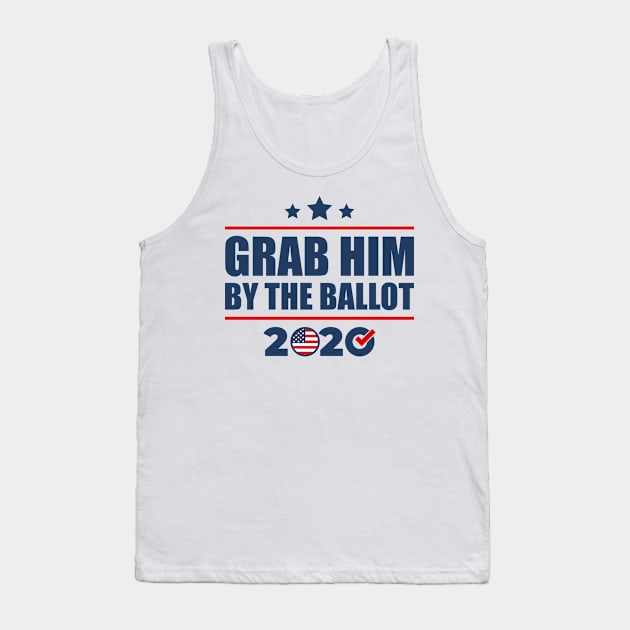 Grab Him By The Ballot Vote Presidential Election 2020 Tank Top by oskibunde